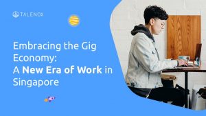 Embracing the Gig Economy: A New Era of Work in Singapore