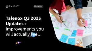 Talenox Q3 2025 Updates : The “Oh Nice, That’s So Much Better Now”